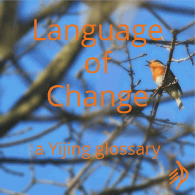 Language of Change Yijing glossary